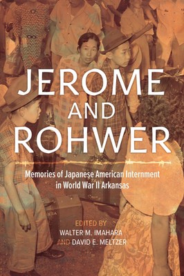 Jerome and Rohwer: Memories of Japanese American Internment in Wo