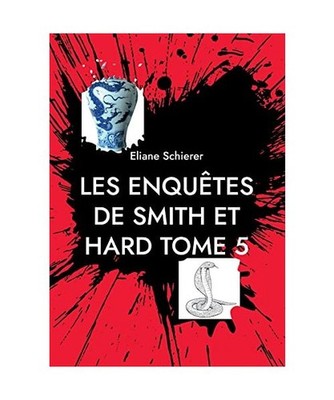 Les Enquêtes de Smith et Hard: Tome 5 - dernier: Tome 5 - dernier, Eliane Schie