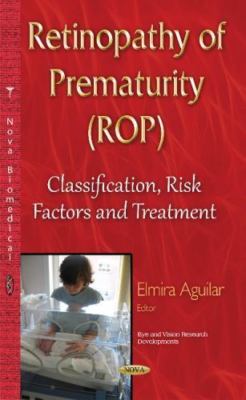 Retinopathy of Prematurity Rop : Classification, Risk Factors and Treatment, ...