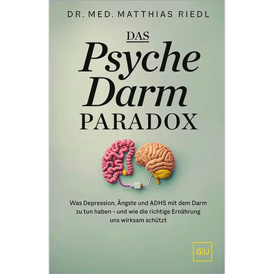 Das Psyche-Darm-Paradox: Was Depression, Ängste und ADHS mit dem Darm zu tu ...