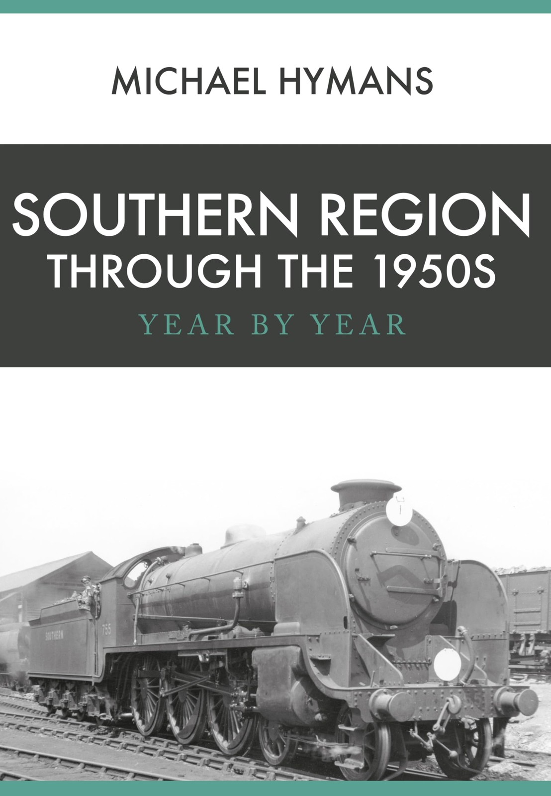 Southern Region Through the 1950s: Year by Year, Hymans 9781445666198 New.+
