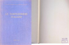 LE TORPEDINIERE ITALIANE AA.VV. UFFICIO STORICO DELLA MARINA MILITARE 1964 