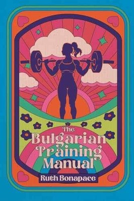 The Bulgarian Training Manual - Paperback, by Bonapace Ruth - Acceptable n