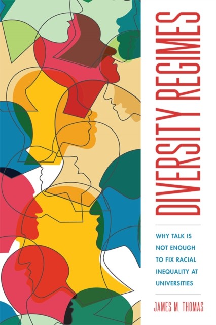 Diversity Regimes – Why Talk Is Not Enough to Fix Racial Inequality at Universi…