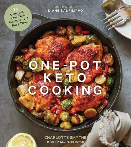 One-Pot Keto Cooking: 75 Delicious Low