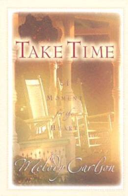 Take Time: A Moment for the Heart - Hardcover By Carlson, Melody - GOOD