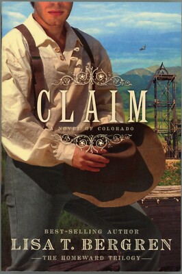 Claim: Novel Of Colorado Paperback by Lisa T. Bergren