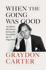 When the Going Was Good: An Editor's Adventures During the Last Golden Age o...