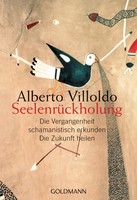 SeelenrüCkholung Die Vergangenheit Schamanistisch Erkunden - Die Zukunft Heilen