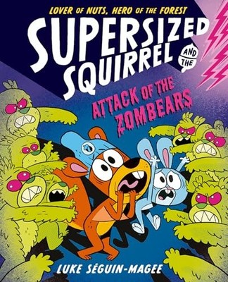 Luke Seguin-Magee - Supersized Squirrel  Attack of the Zombears - Pape - H245z
