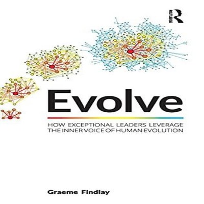 Evolve How exceptional leaders leverage the inner voice of human