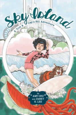 Sky Island (A Trot  Capn Bill Adventure) - Hardcover By Chu, Amy - VERY GOOD