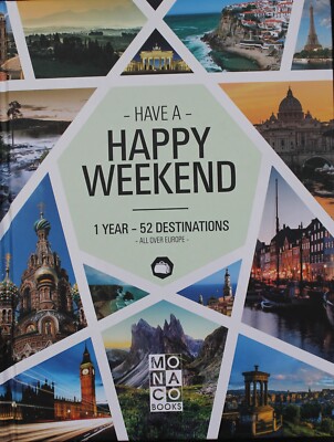 HAVE A HAPPY WEEKEND: 1 Year - 52 Destinations all over europe
