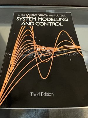 System Modelling and Control by J. Schwarzenbach and K. Gill 