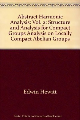 ABSTRACT HARMONIC ANALYSIS: VOL. 2: STRUCTURE AND ANALYSIS By Edwin Mint