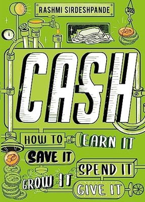 Cash: How to Earn It, Save It, Spen..., Sirdeshpande, R