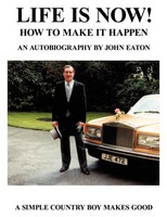 John Eaton | Life Is Now! - How To Make It Happen | Taschenbuch | Englisch
