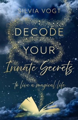Decode Your Innate Secrets by Silvia Vogt (Paperback Book)