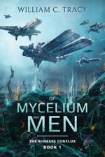 Of Mycelium and Men (The Biomass Conflux) by Tracy [Paperback]