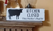 Farmhouse KITCHEN CLOSED THIS HEIFERS HAD IT Rustic Distressed Country wood sign