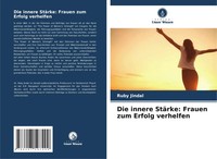 Die Innere StäRke: Frauen Zum Erfolg Verhelfen Ruby Jindal Taschenbuch 84 S.