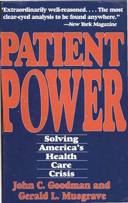 Patient Power: Solving America's Health Care Crisis