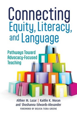 Connecting Equity, Literacy, and Language: Pathways Toward Advocacy-Focused Teac