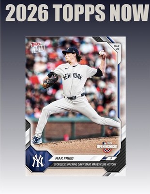  2026 Topps Now #2 MAX FRIED Opening Day Shutout - New York Yankees