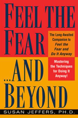 Feel the Fear...and Beyond: Mastering the Techniques for Doing It Anyway: Used
