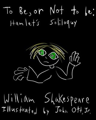 TO BE OR NOT TO BE: HAMLET'S SOLILOQUY By William Shakespeare & Ott John Jr. NEW
