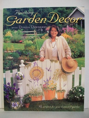 Painting Garden Decor With Donna Dewberry - paperback Dewberry, Donna S.