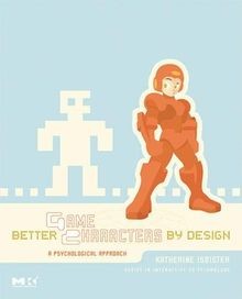 Better Game Characters by Design. A Psychological A... | Buch | Zustand sehr gut