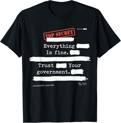 Everything is Fine Trust Your Government Funny Humor Quote T-Shirt