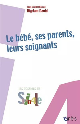 bebe, ses parents, leurs soignants (le), DAVID MYRIAM