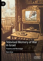 Televised Memory Of War In Israel Trauma And Nostalgia Dan Arav Buch Xi Englisch