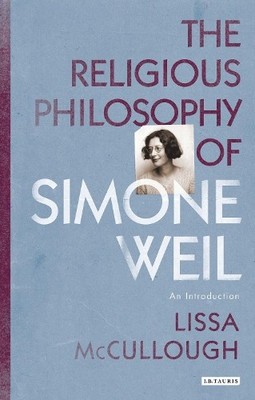 Lissa McCullough The Religious Philosophy of Simone Weil (Taschenbuch)