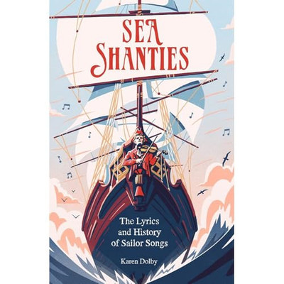 Sea Shanties: Der Text und die Geschichte der Sailor-Songs - Hardcover NEU Dolby, Karen