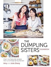 The Dumpling Sisters Cookbook: Over 100 Favourite Recipes Fro... by Zhang, Julie