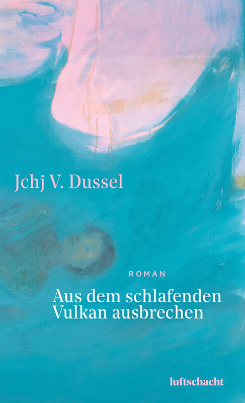 Jchj V. Dussel / Aus Dem Schlafenden Vulkan Ausbrechen