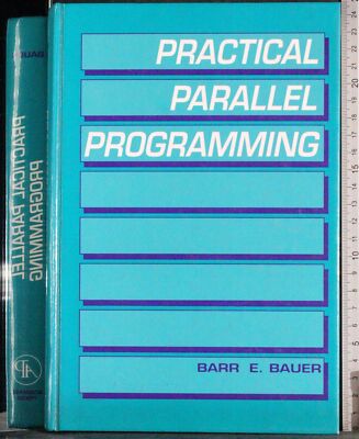PRACTICAL PARALLEL PROGRAMMING. BARR BAUER. ACADEMIC PRESS.