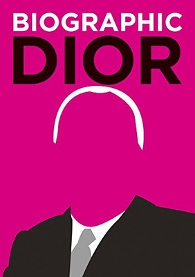 Dior: Great Lives in Graphic Form (Biographic),Liz Flavell