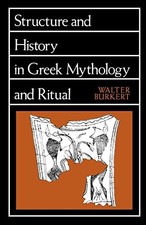 Structure and History in Greek Mythology and Ritual... - Burkert,