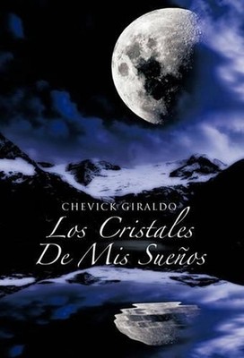Los Cristales de MIS Suenos by Chevick Giraldo (Spanish) Paperback Book