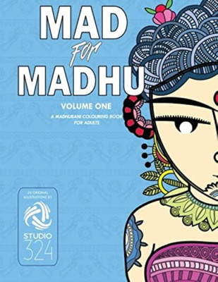 Mad for Madhu Volume 1 :A Madhubani Colouring Book for  -  NEW Studio 324 2016