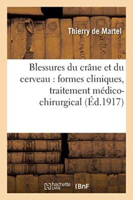 Blessures du crane et du cerveau : formes cliniques, traitement medico-chirur-,