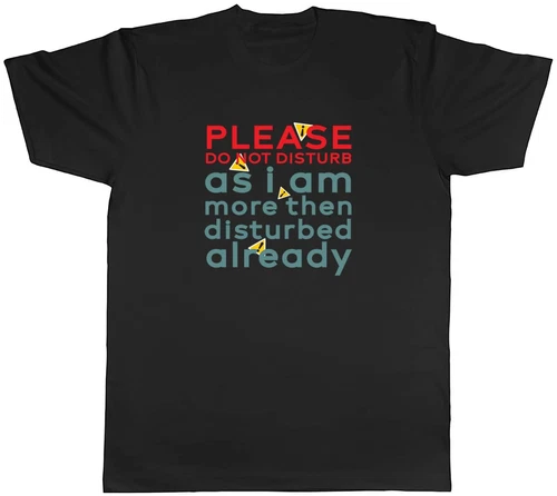 Do Not Disturb Mens T-Shirt I am Disturbed already Funny Joke Tee Gift - Picture 1 of 2