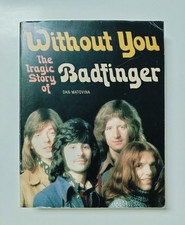 *WITHOUT YOU The Tragic Story Of Badfinger Dan Matovina 1st edition paperback*