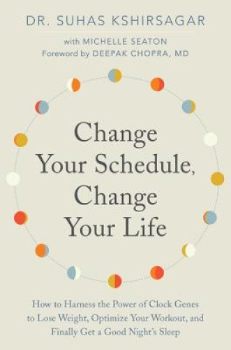 Change Your Schedule, Change Your LIfe: How to Harness the Power of Clock