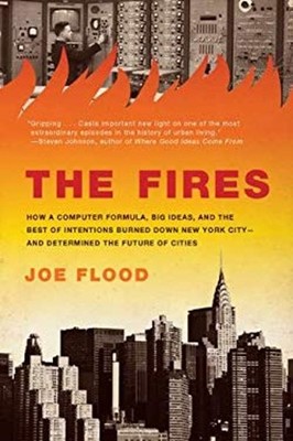 The Fires : How a Computer Formula, Big Ideas, and the Best of In