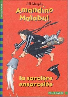 Amandine Malabul : La sorcière ensorcelée von Murphy, Jill | Buch | Zustand gut